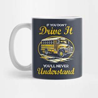 You'll Never Understand - Funny School Bus Driver Mug